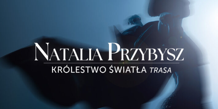 Natalia Przybysz – Królestwo Światła – Sosnowiec